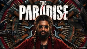 The Paradise Movie: नानी की फिल्म की कहानी क्या है? जानें कास्ट, हिंदी रिलीज और OTT अपडेट
